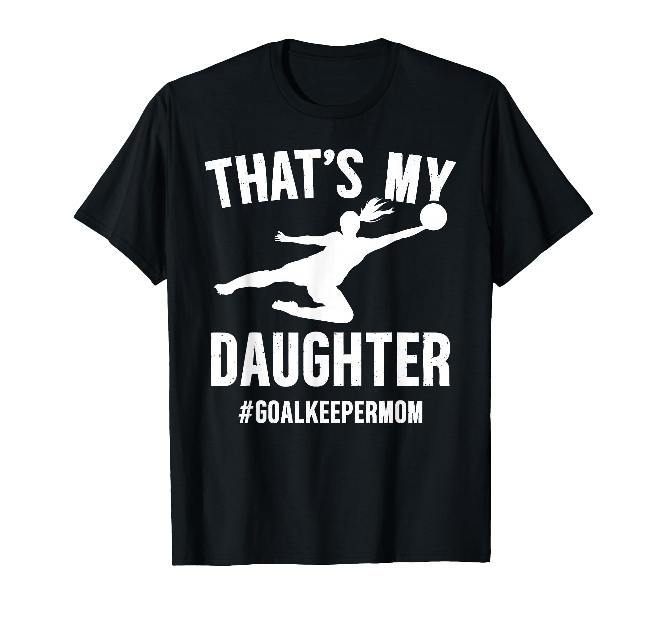 Proud Soccer Goalkeeper Mom Soccer T-Shirt - Streetwear Style Men Women - T-Shirt, Sweatshirt, Hoodie