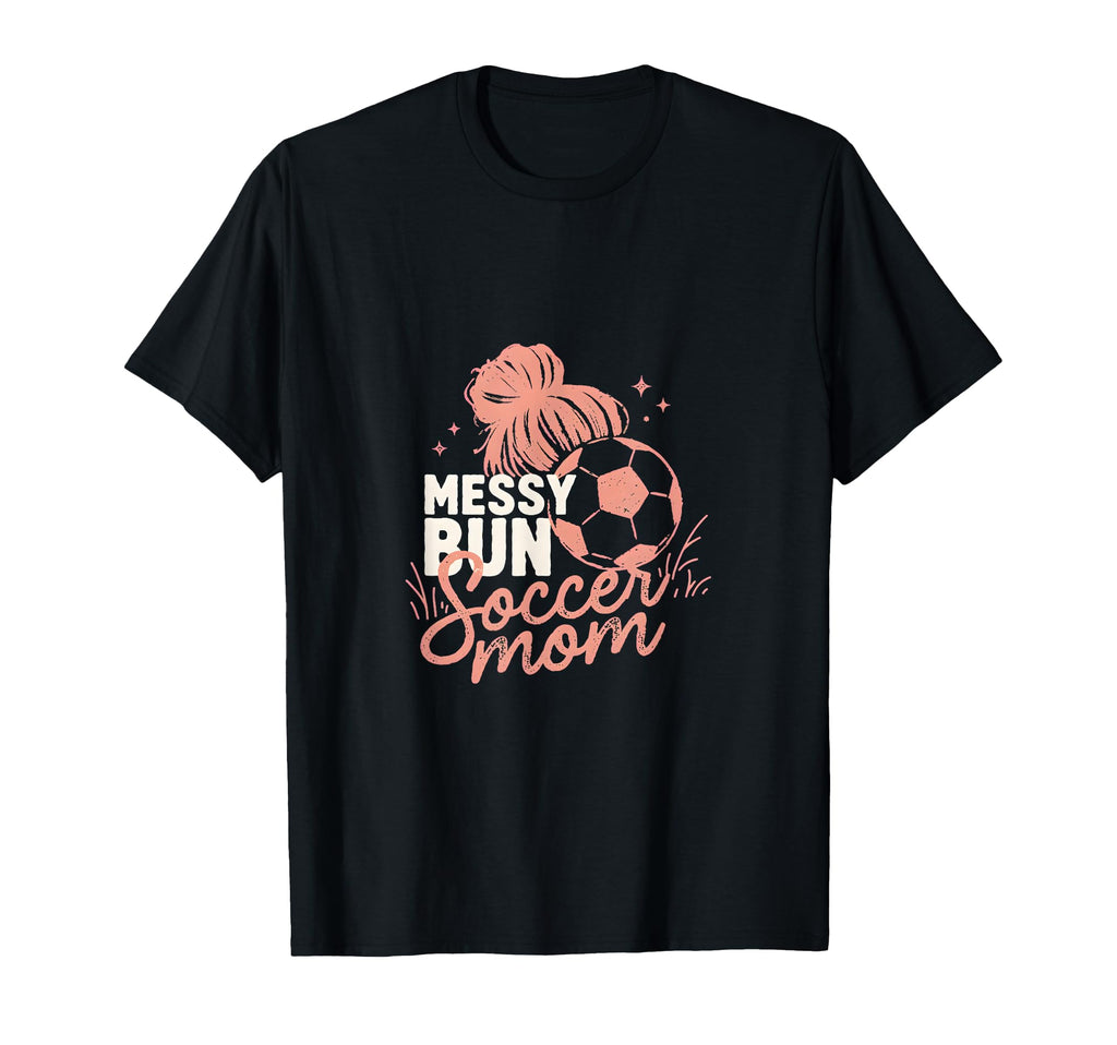 Messy Bun Soccer Mom Match Day Cheer T-Shirt - Custom Art Print Unisex - T-Shirt, Sweatshirt, Hoodie