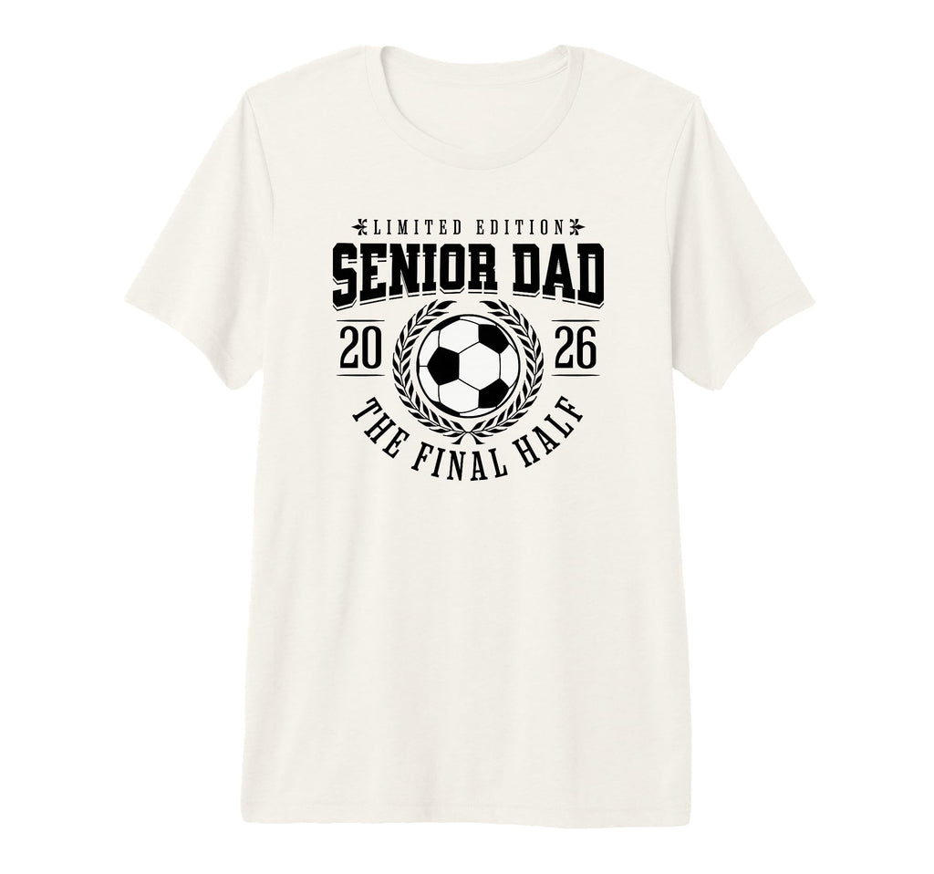 Senior Soccer Dad 2026 Final Half Tri T-Shirt - Aesthetic Graphic Unisex - T-Shirt, Sweatshirt, Hoodie