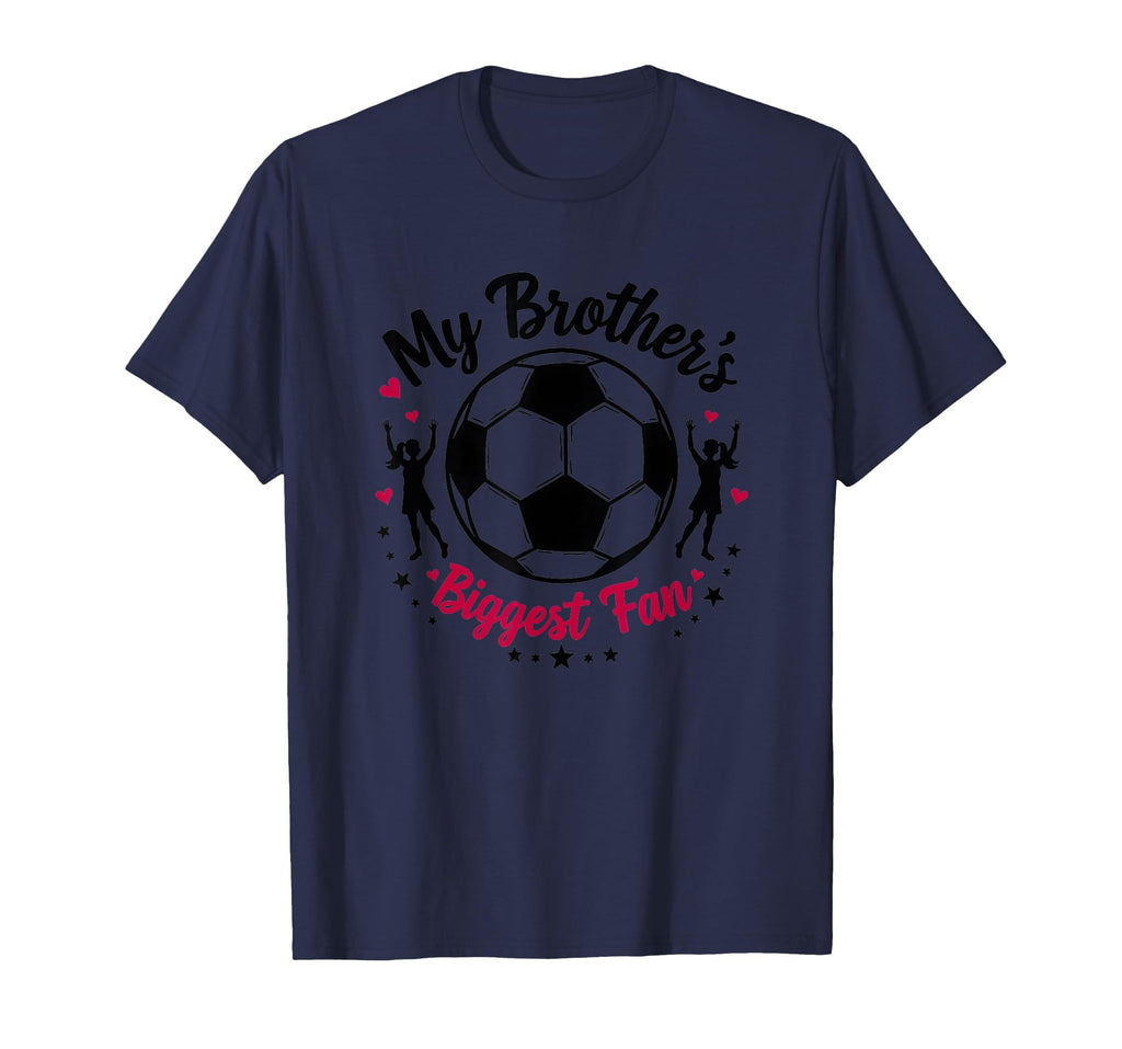 Soccer Sister My Brothers Biggest Fan T-Shirt - Custom Art Print Unisex - T-Shirt, Sweatshirt, Hoodie