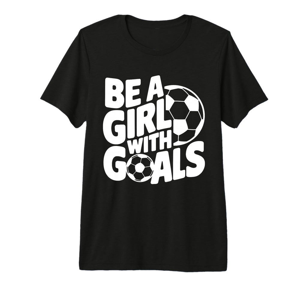 Be Goals Soccer Player Soccer Tri T-Shirt - Minimalist Print for Adults - T-Shirt, Sweatshirt, Hoodie