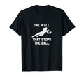 Funny Soccer Goalie Defense Wall T-Shirt - Casual Everyday Wear Unisex - T-Shirt, Sweatshirt, Hoodie