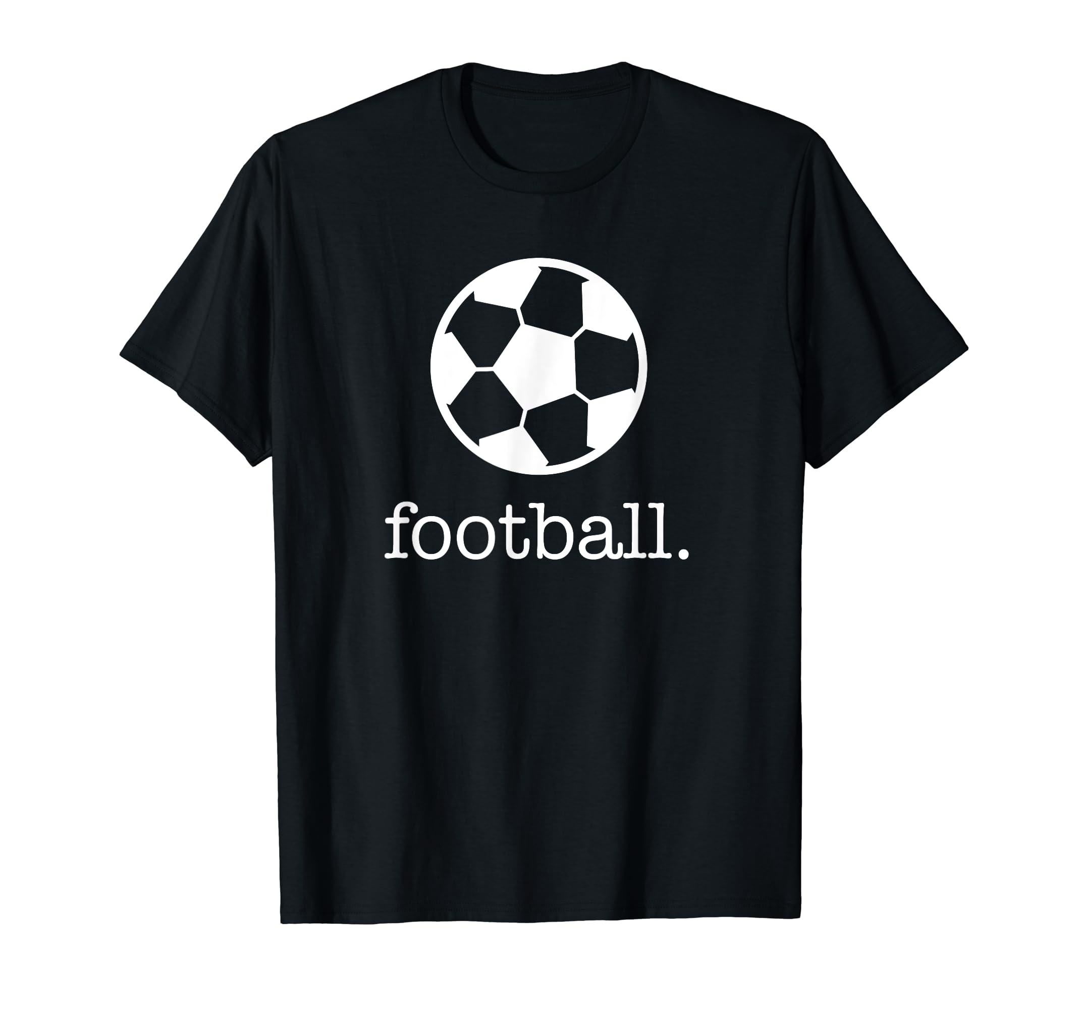 Funny Football Soccer Fans Its Not Called T-Shirt - Novelty Apparel Unisex - T-Shirt, Sweatshirt, Hoodie