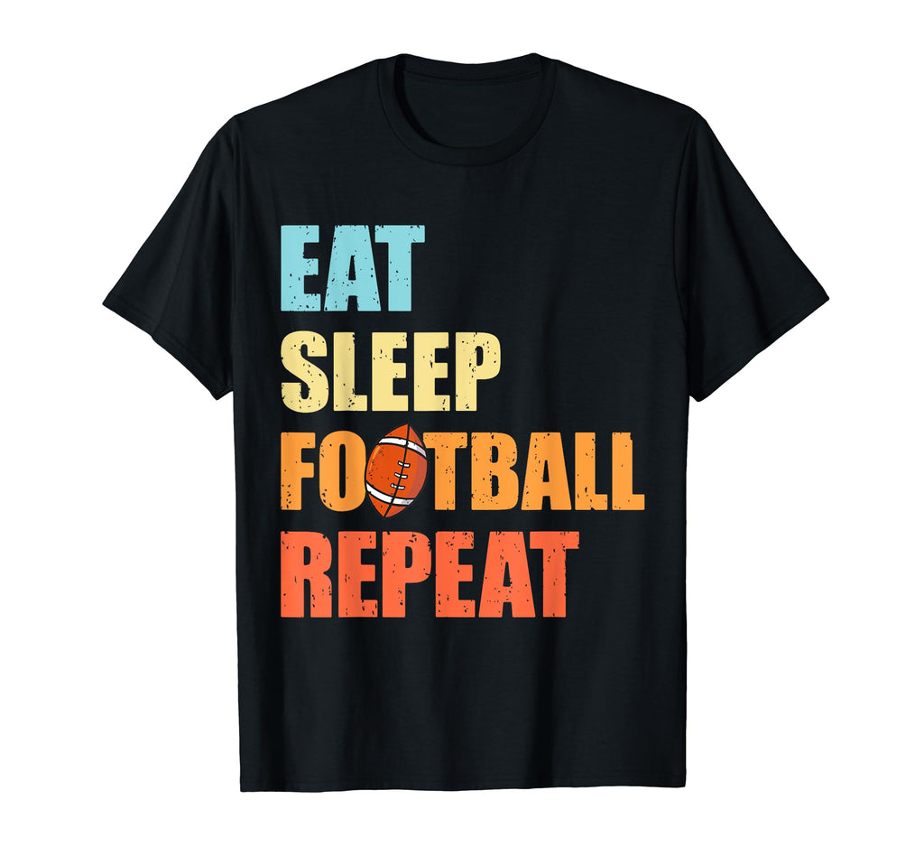 Eat Sleep Football Repeat Funny T-Shirt - Casual Everyday Wear Unisex - T-Shirt, Sweatshirt, Hoodie