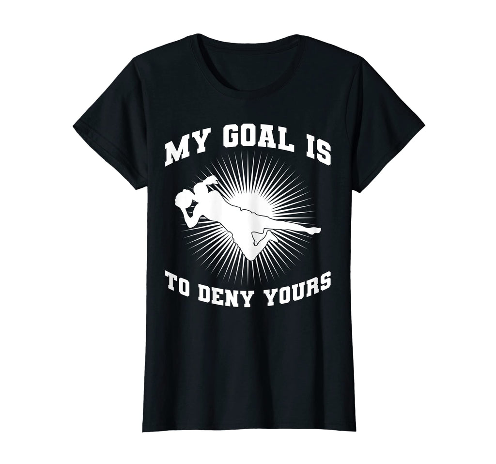 My Goal Is To Deny Yours Soccer Player T-Shirt - Unique Graphic for Adults - T-Shirt, Sweatshirt, Hoodie