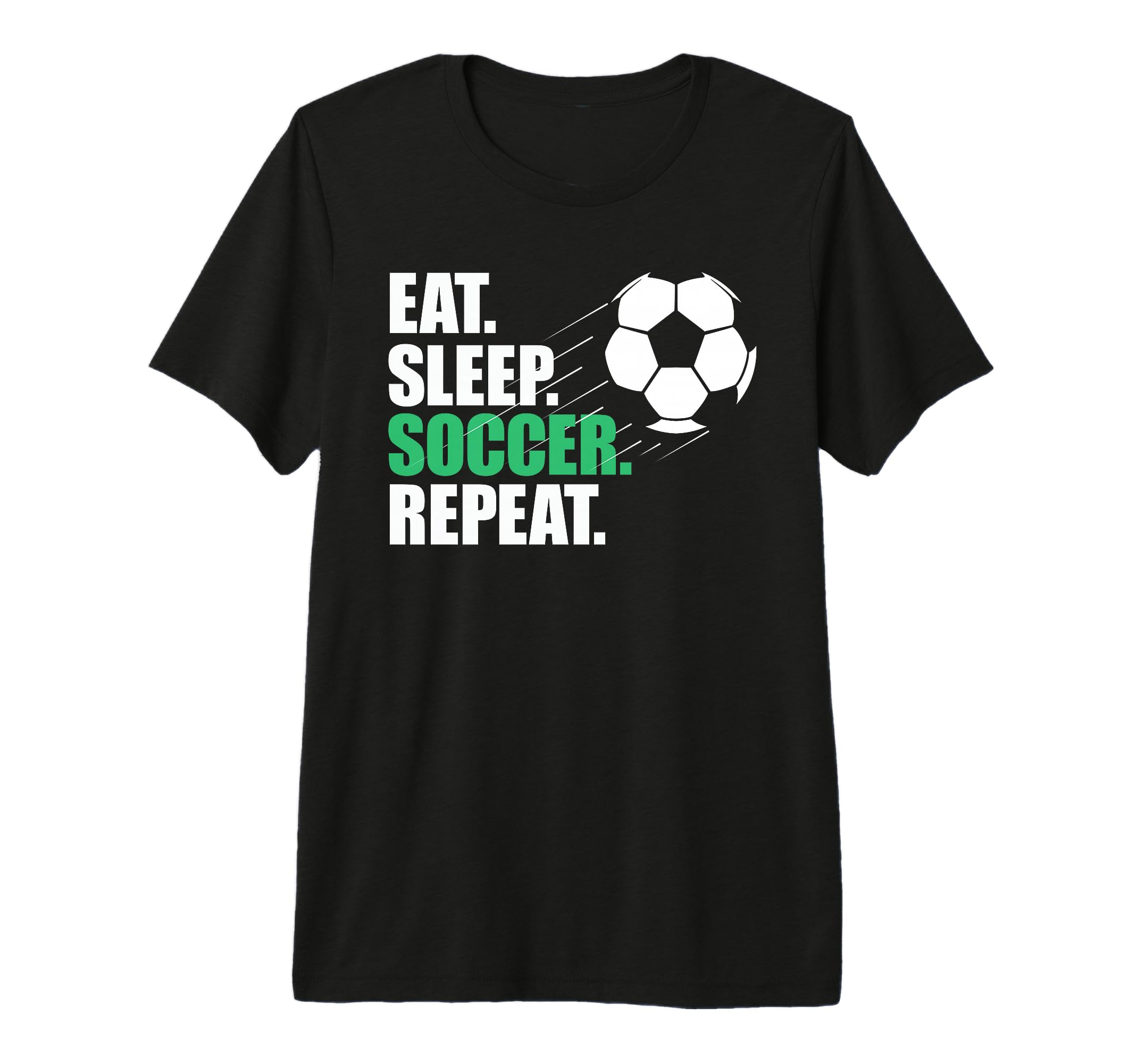 Eat Sleep Soccer Repeat Coaches Players T-Shirt - Trendy Graphic Unisex - T-Shirt, Sweatshirt, Hoodie