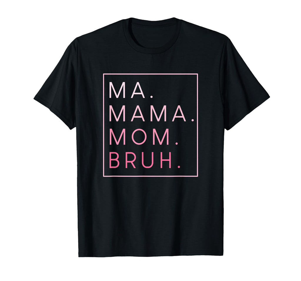Ma Mama Mom Bruh Mother Sweatshirt - Casual Everyday Wear for Adults - T-Shirt, Sweatshirt, Hoodie