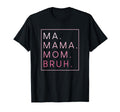 Ma Mama Mom Bruh Mother Sweatshirt - Casual Everyday Wear for Adults - T-Shirt, Sweatshirt, Hoodie
