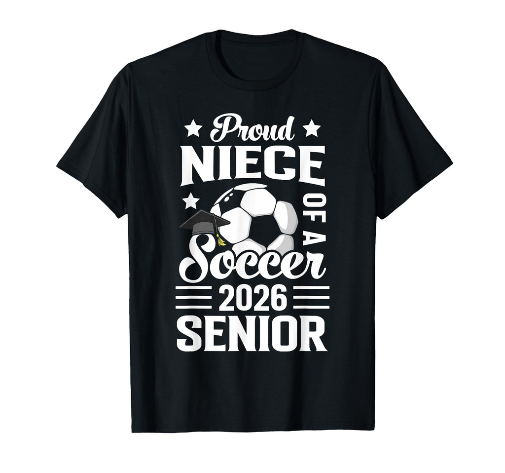 Proud Niece Soccer Senior 2026 Graduation T-Shirt - Custom Art Print Unisex - T-Shirt, Sweatshirt, Hoodie