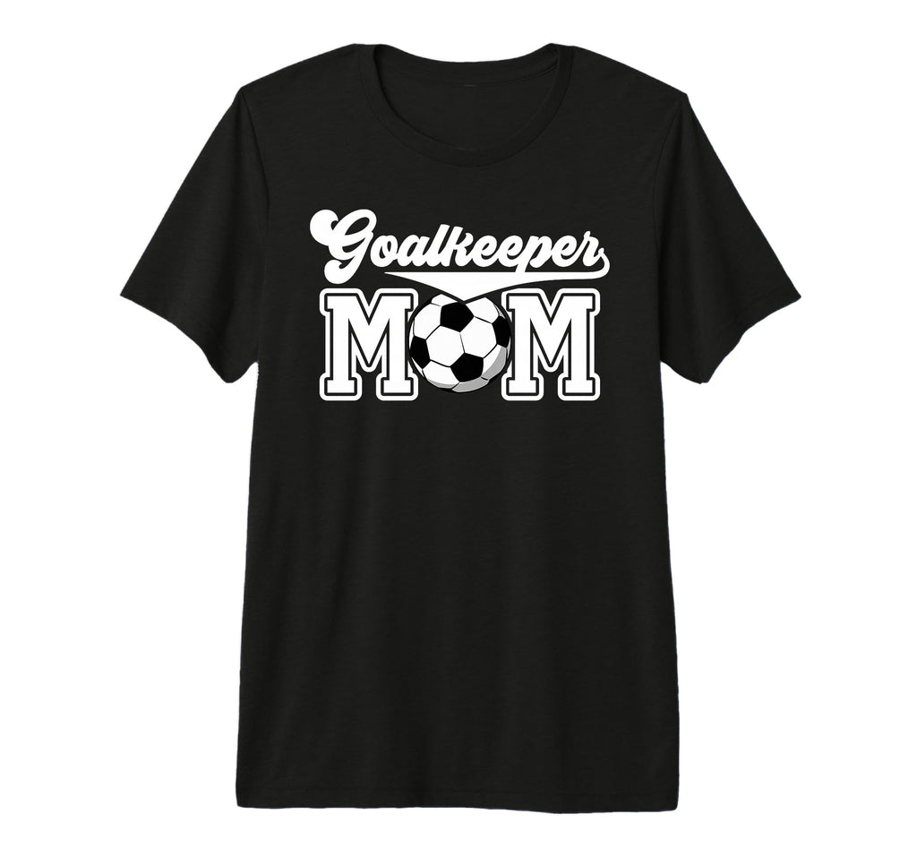 Soccer Goalkeeper Mom Best Mom T-Shirt - Minimalist Print for Adults - T-Shirt, Sweatshirt, Hoodie