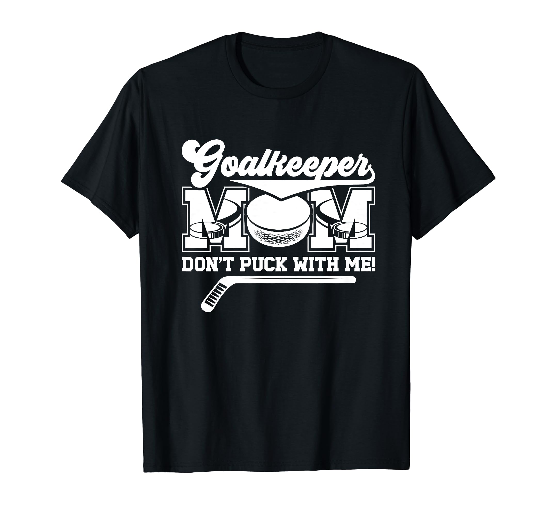 Funny Ice Hockey Goalkeeper Mom Hockey T-Shirt - Unique Graphic Unisex - T-Shirt, Sweatshirt, Hoodie