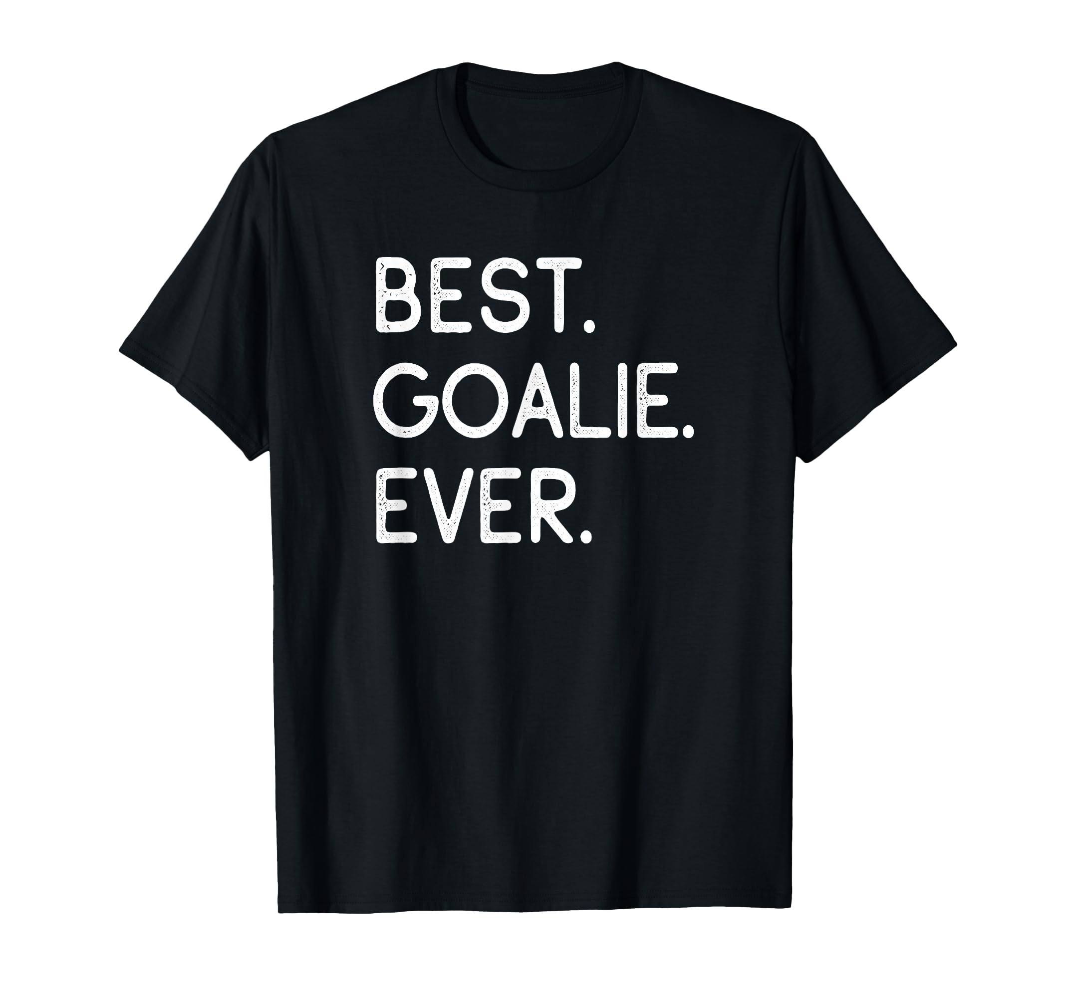 Best Goalie Ever Goalkeeper Goaltender T-Shirt - Unique Graphic Men Women - T-Shirt, Sweatshirt, Hoodie