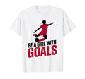 Be Goals Soccer Player Soccer T-Shirt - Casual Everyday Wear Men Women - T-Shirt, Sweatshirt, Hoodie