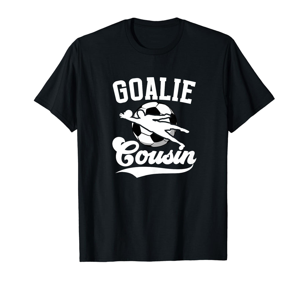 Soccer Goalie Cousin Soccer Keeper T-Shirt - Graphic Print for Adults - T-Shirt, Sweatshirt, Hoodie