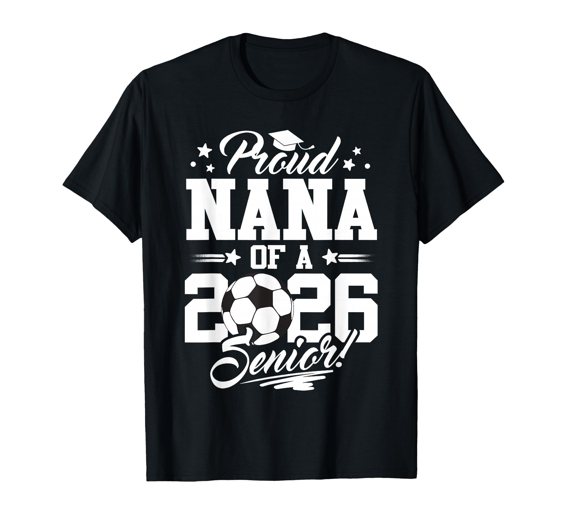 Proud Nana 2026 Senior Graduate Soccer Ball T-Shirt - Graphic Print Unisex - T-Shirt, Sweatshirt, Hoodie