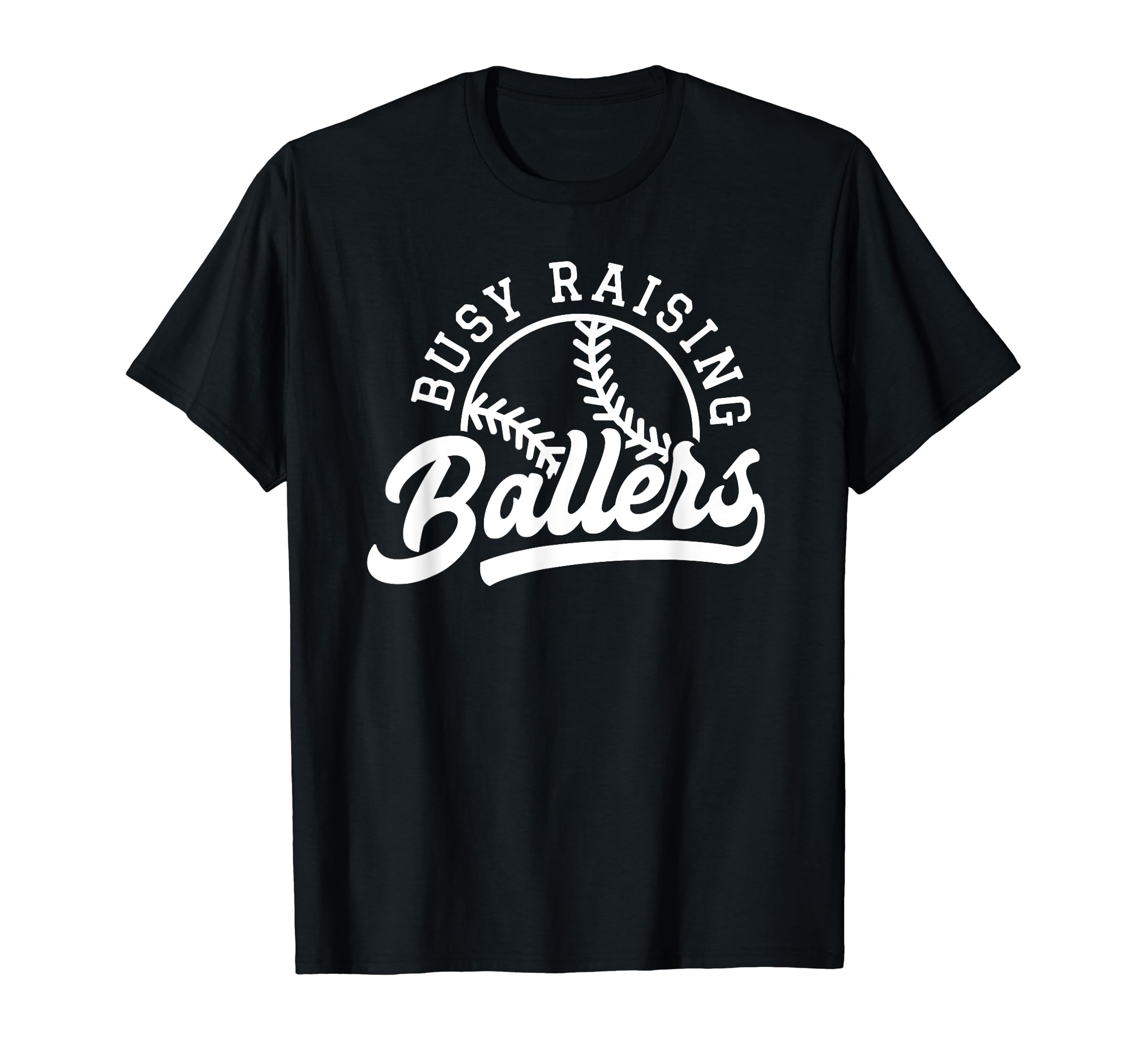Funny Busy Raising Ballers Baseball T-Shirt - Fun Novelty Design Unisex - T-Shirt, Sweatshirt, Hoodie