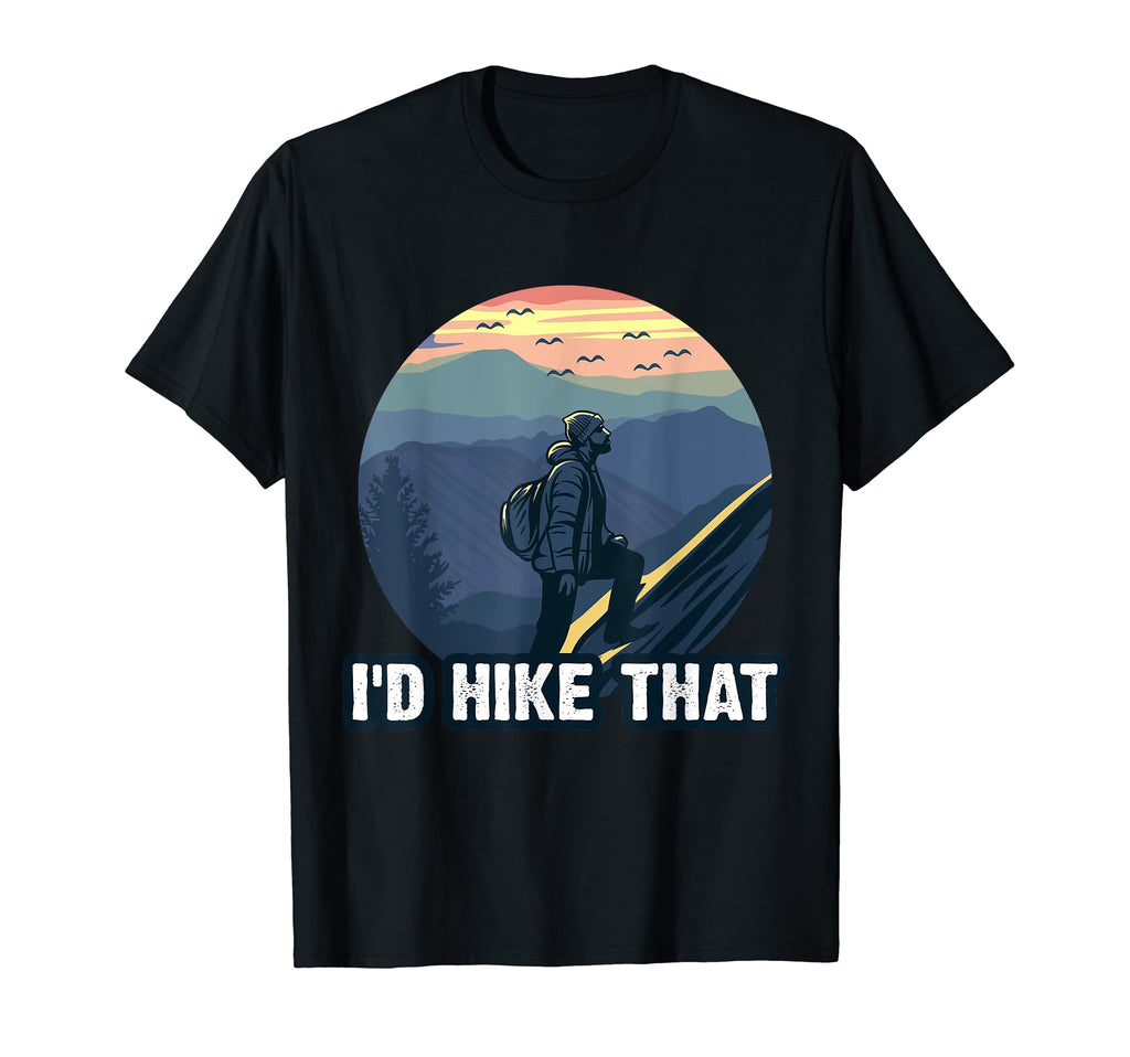 Id Hike That National Park Hiking T-Shirt - Custom Art Print Men Women - T-Shirt, Sweatshirt, Hoodie