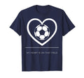 My Heart Is That Field Soccer Mom T-Shirt - Custom Art Print Men Women - T-Shirt, Sweatshirt, Hoodie