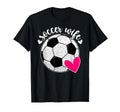 Soccer Wife Soccer Player Heart Soccer T-Shirt - Novelty Apparel Unisex - T-Shirt, Sweatshirt, Hoodie