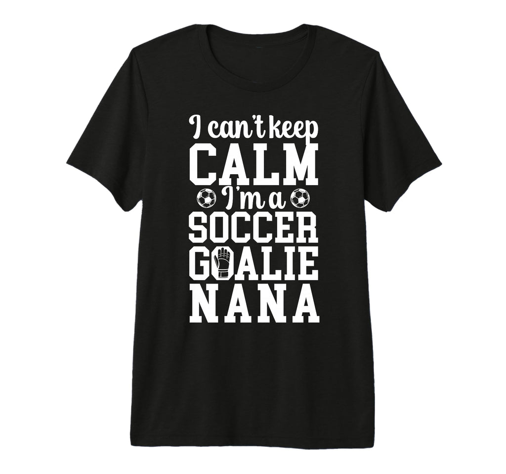 Im Soccer Goalie Nana Soccer Keeper Nana T-Shirt - Graphic Print Unisex - T-Shirt, Sweatshirt, Hoodie