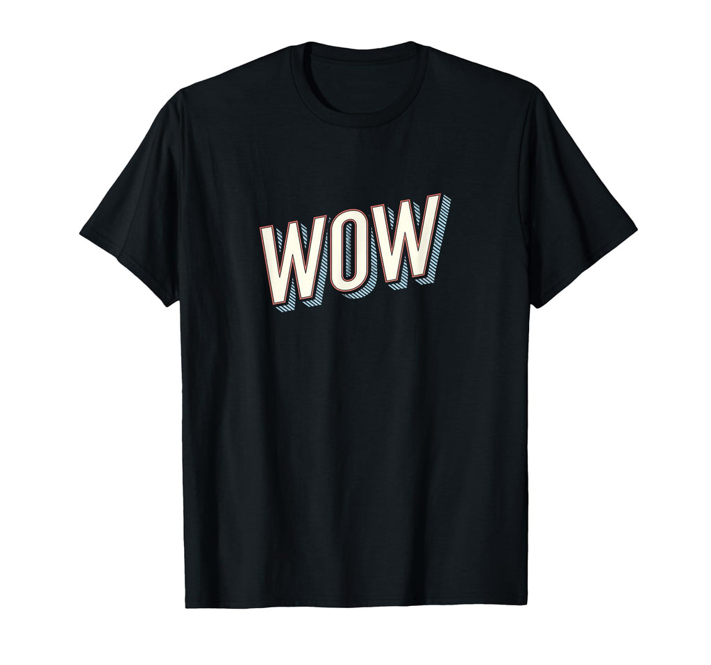 Funny Expression Wow Typography T-Shirt - Graphic Print Men Women - T-Shirt, Sweatshirt, Hoodie