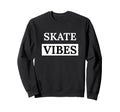 Skate Vibes Mens Womens Sweatshirt - Graphic Print Men Women - T-Shirt, Sweatshirt, Hoodie