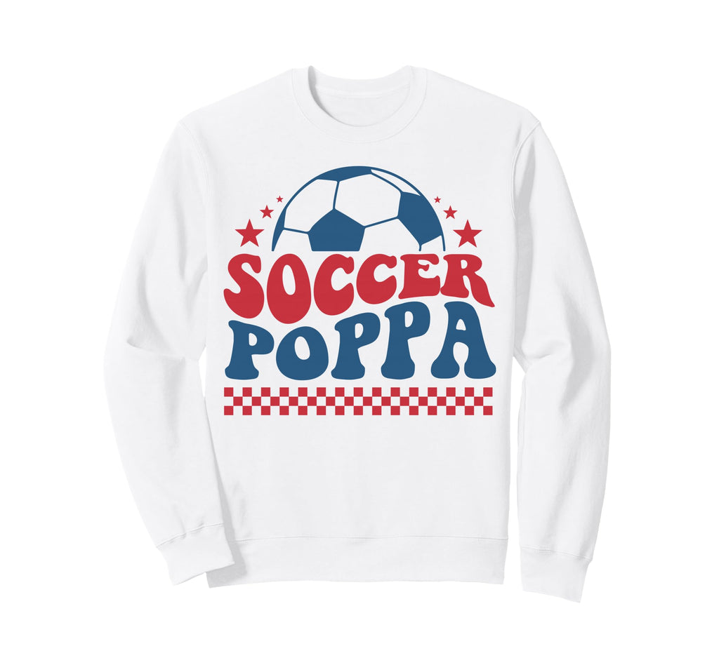 Soccer Poppa Dad Soccer Fan Support Sweatshirt - Trendy Graphic for Adults - T-Shirt, Sweatshirt, Hoodie