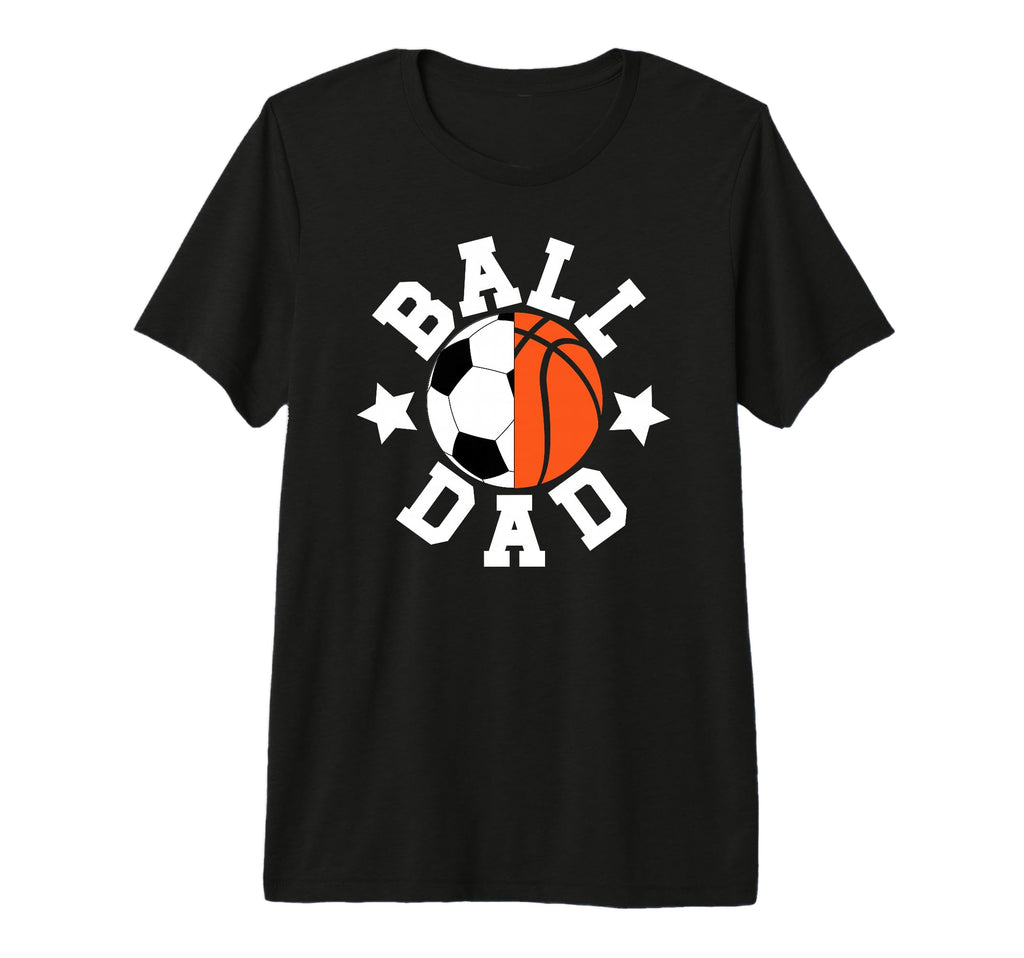 Mens Ball Dad Proud Soccer Basketball T-Shirt - Trendy Graphic for Adults - T-Shirt, Sweatshirt, Hoodie