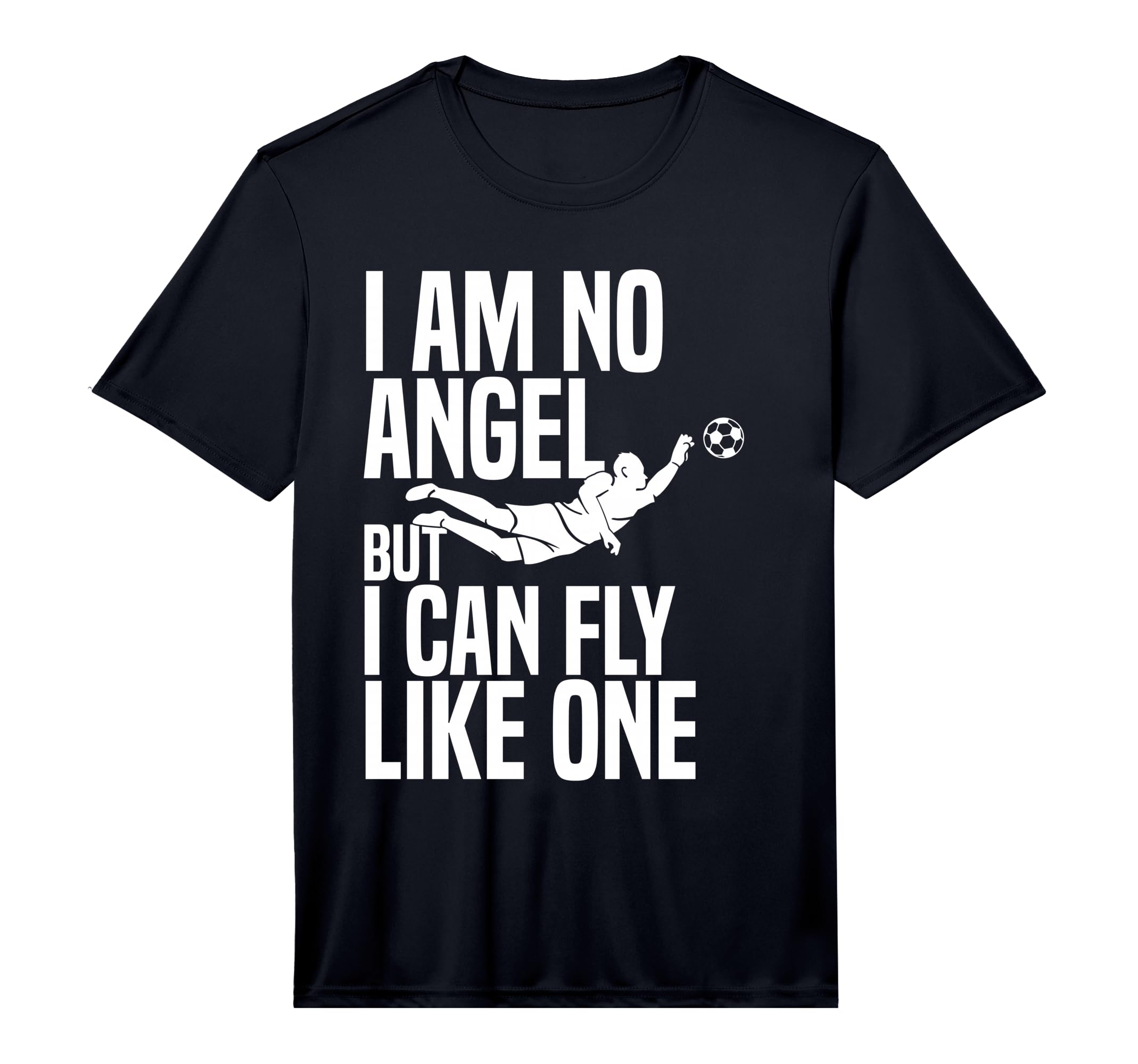 I Am No Angel Goalie Soccer Player T-Shirt - Graphic Print Men Women - T-Shirt, Sweatshirt, Hoodie
