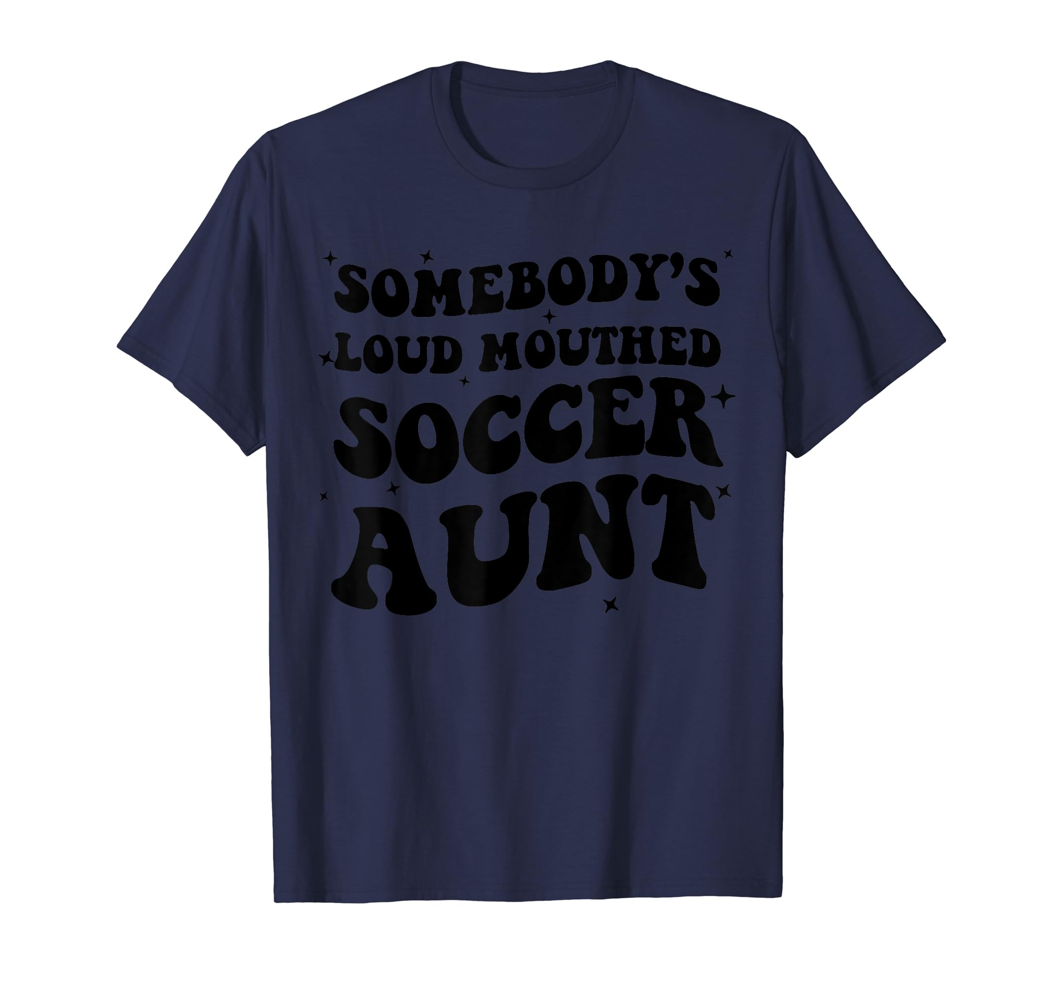 Somebodys Loud Mouthed Soccer Aunt Game T-Shirt - Streetwear Style Unisex - T-Shirt, Sweatshirt, Hoodie