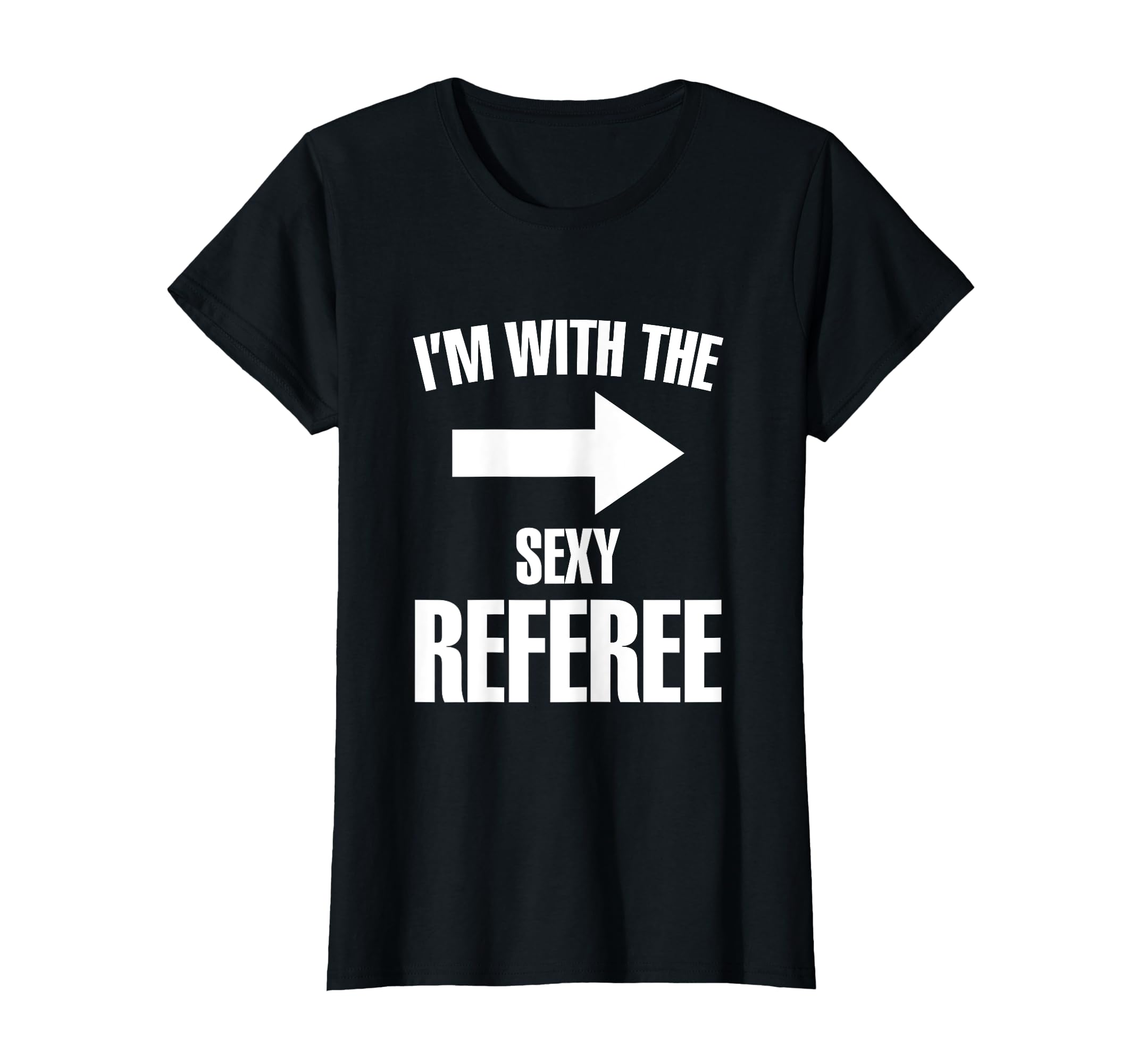 Im Sexy Referee Ref Soccer Player Game T-Shirt - Novelty Apparel for Adults - T-Shirt, Sweatshirt, Hoodie