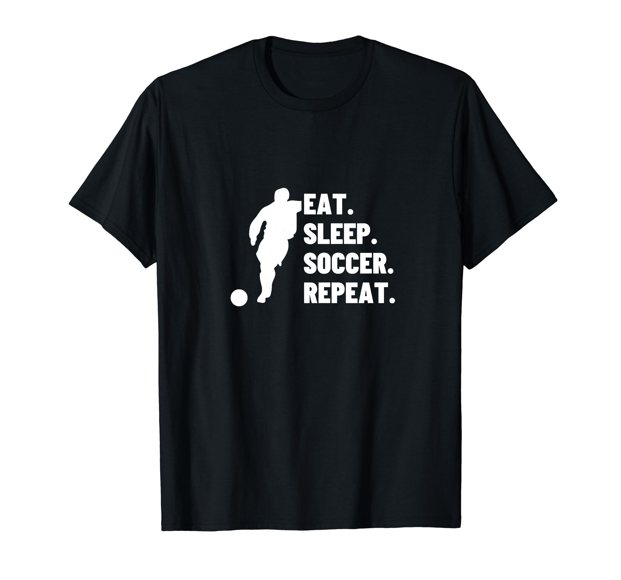 Eat Sleep Soccer Repeat Funny Soccer T-Shirt - Streetwear Style Unisex - T-Shirt, Sweatshirt, Hoodie