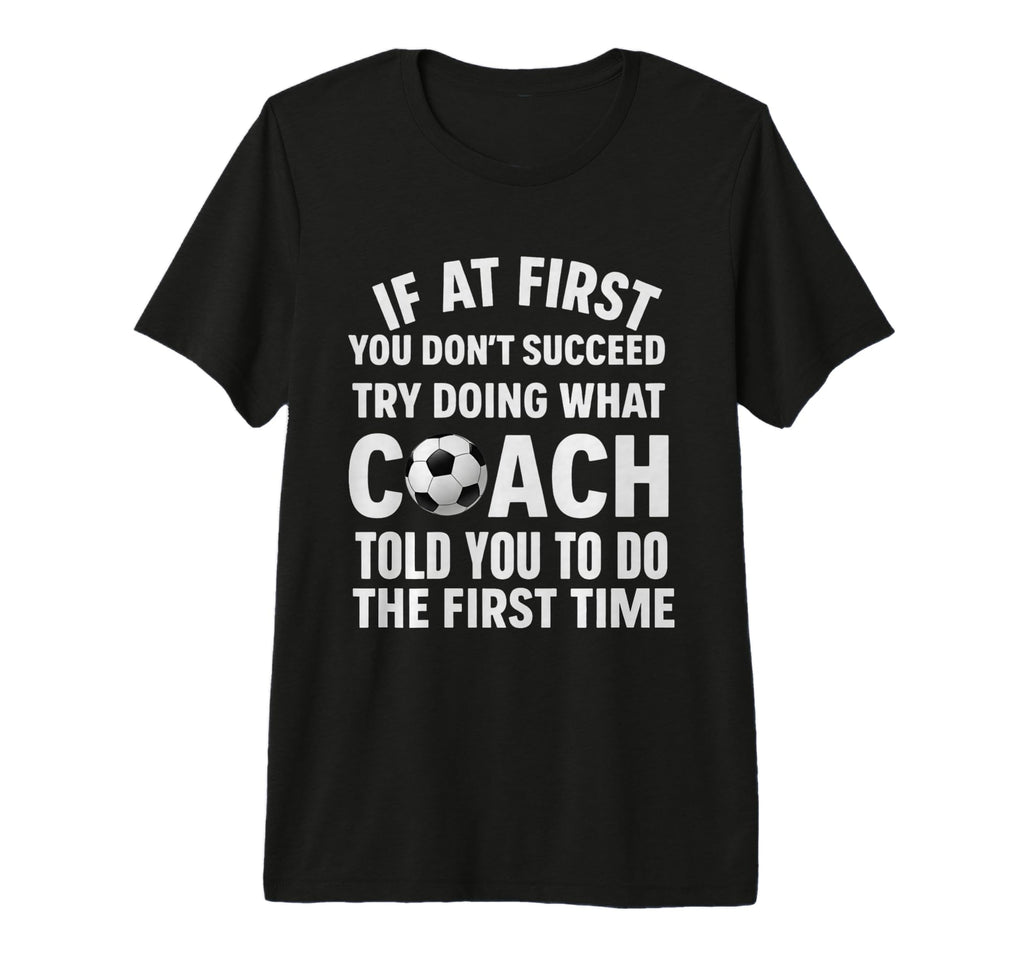 If First You Dont Succeed Try Doing What T-Shirt - Custom Art Print Unisex - T-Shirt, Sweatshirt, Hoodie