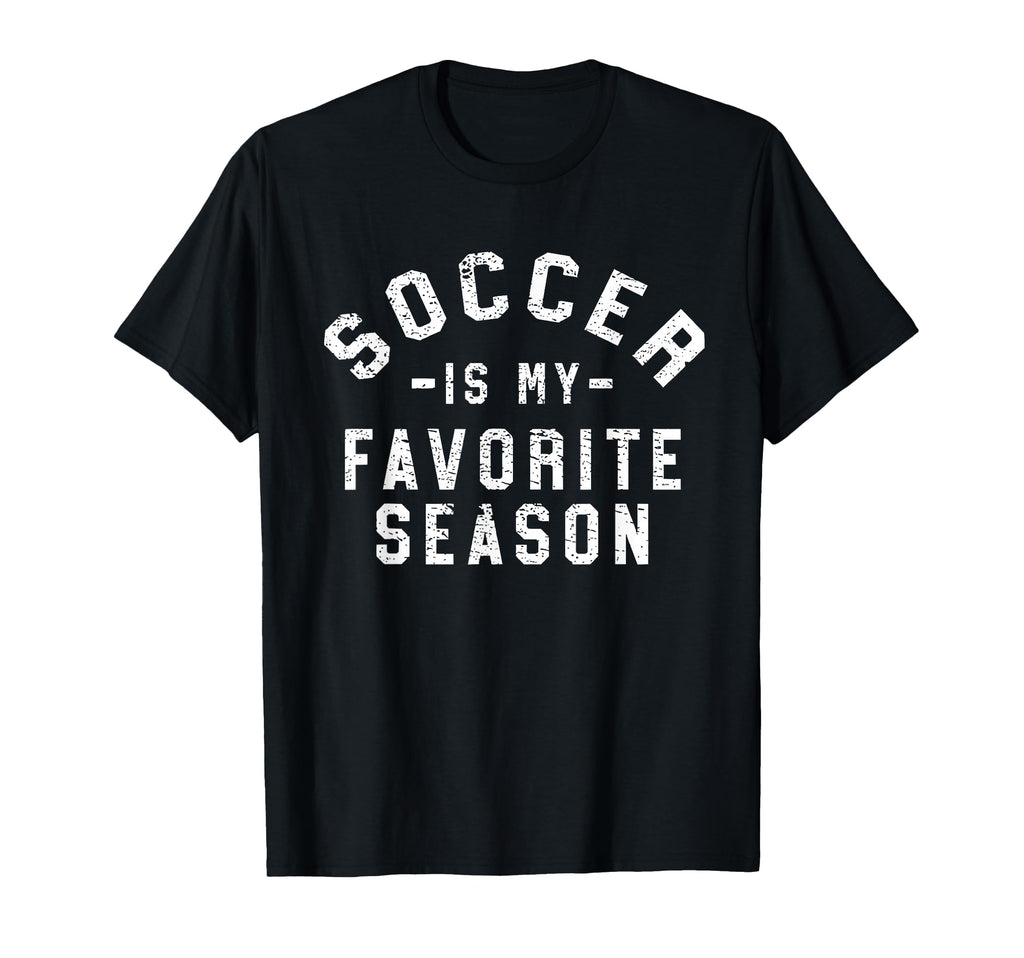 Soccer Is My Favorite Season T-Shirt - Unique Graphic for Adults - T-Shirt, Sweatshirt, Hoodie