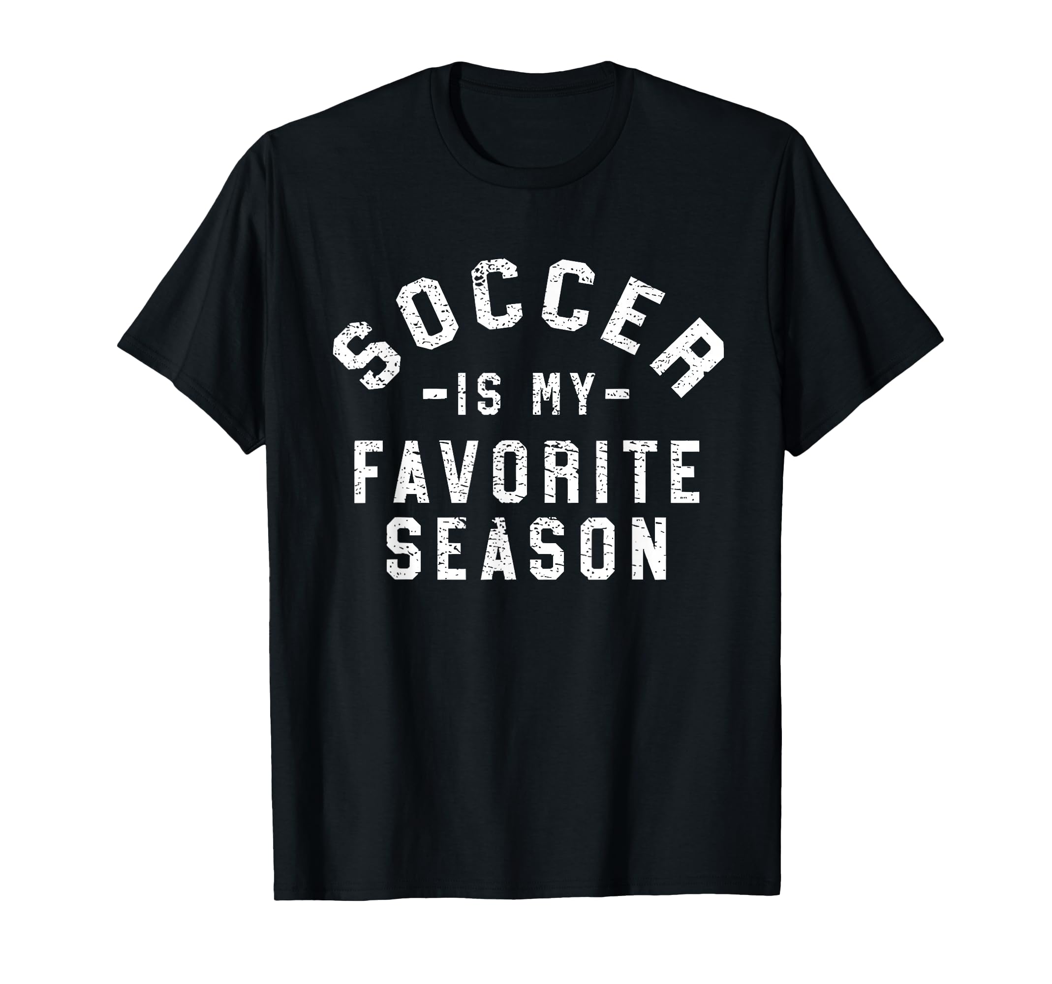 Soccer Is My Favorite Season T-Shirt - Unique Graphic for Adults - T-Shirt, Sweatshirt, Hoodie