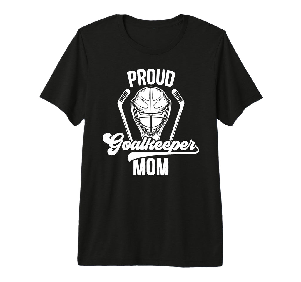 Proud Hockey Goalkeeper Mom Ice Hockey T-Shirt - Unique Graphic for Adults - T-Shirt, Sweatshirt, Hoodie