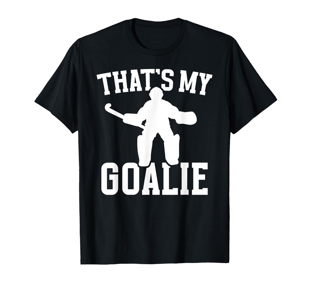 Thats My Field Hockey Goalie Mama Field T-Shirt - Graphic Print for Adults - T-Shirt, Sweatshirt, Hoodie