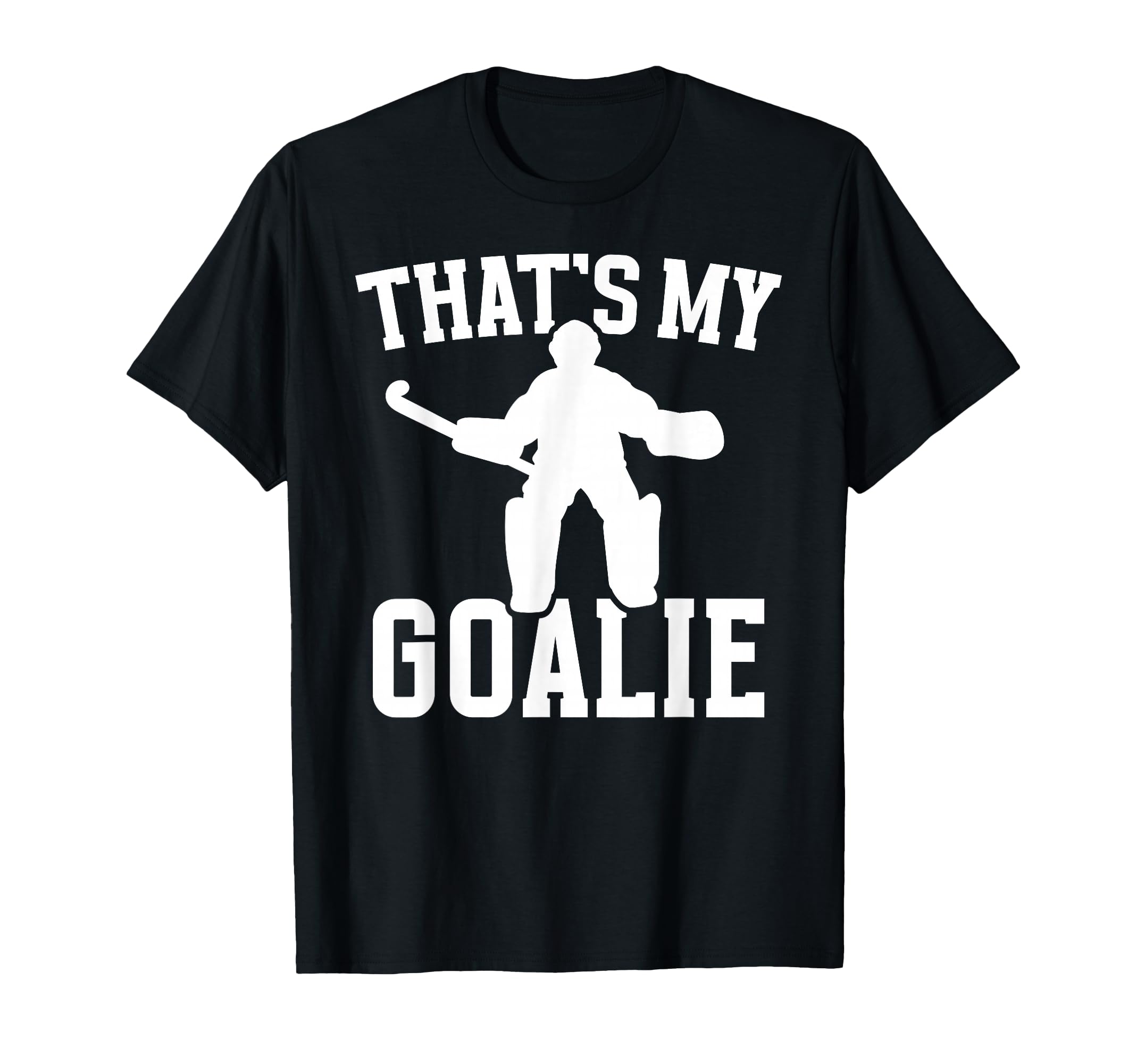 Thats My Field Hockey Goalie Mama Field T-Shirt - Graphic Print for Adults - T-Shirt, Sweatshirt, Hoodie