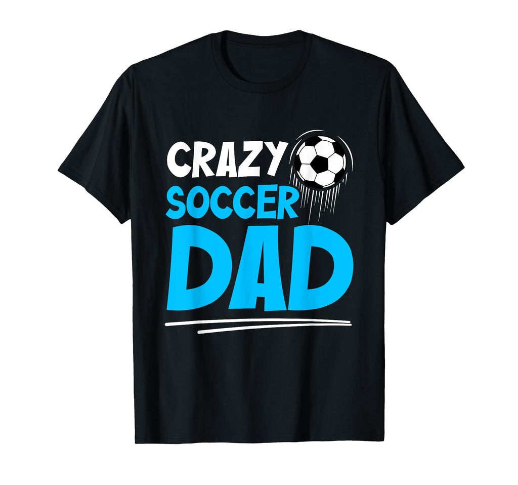 Soccer Dad Fathers Day T-Shirt - Fun Novelty Design Unisex - T-Shirt, Sweatshirt, Hoodie