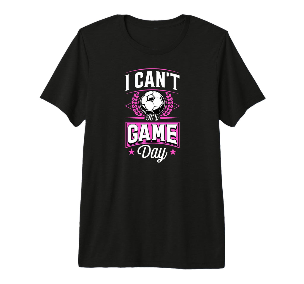 I Cant Its Game Day Soccer Tri Blend T-Shirt - Fun Novelty Design Men Women - T-Shirt, Sweatshirt, Hoodie