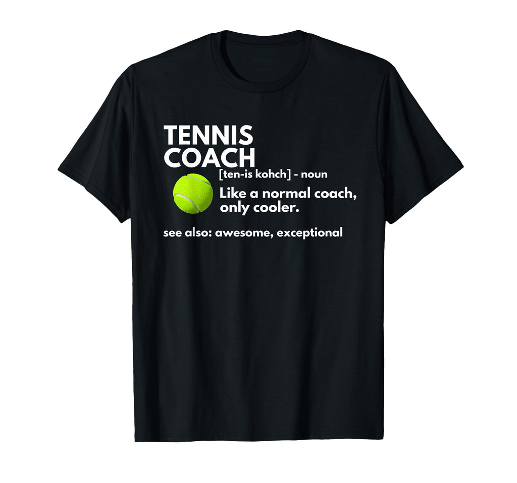 Funny Tennis Coach Definition Coaching Gift T-Shirt - Graphic Print Unisex - T-Shirt, Sweatshirt, Hoodie