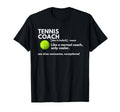 Funny Tennis Coach Definition Coaching Gift T-Shirt - Graphic Print Unisex - T-Shirt, Sweatshirt, Hoodie