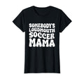 Somebodys Loudmouth Soccer Mama T-Shirt - Aesthetic Graphic for Adults - T-Shirt, Sweatshirt, Hoodie