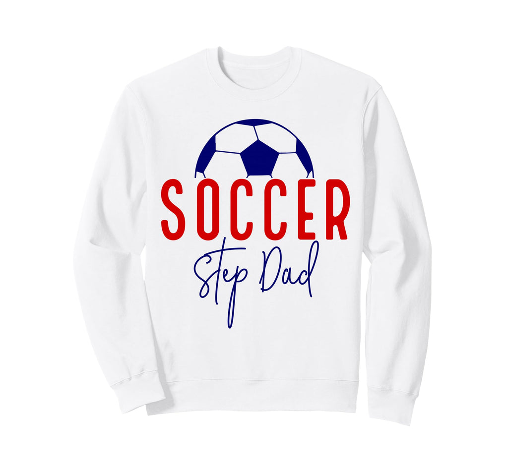 Soccer Step Dad Soccer Daddy Sweatshirt - Aesthetic Graphic Men Women - T-Shirt, Sweatshirt, Hoodie
