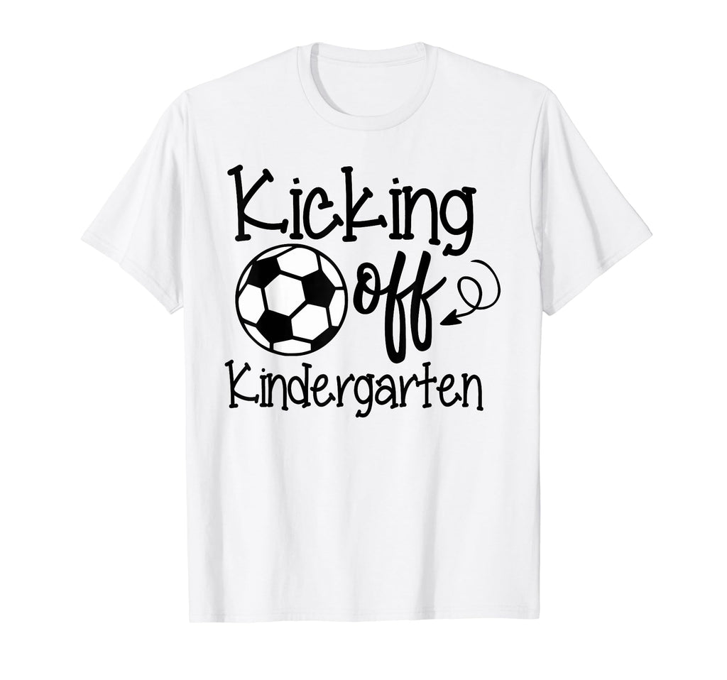 Kicking Off Kindergarten Soccer T-Shirt - Casual Everyday Wear for Adults - T-Shirt, Sweatshirt, Hoodie