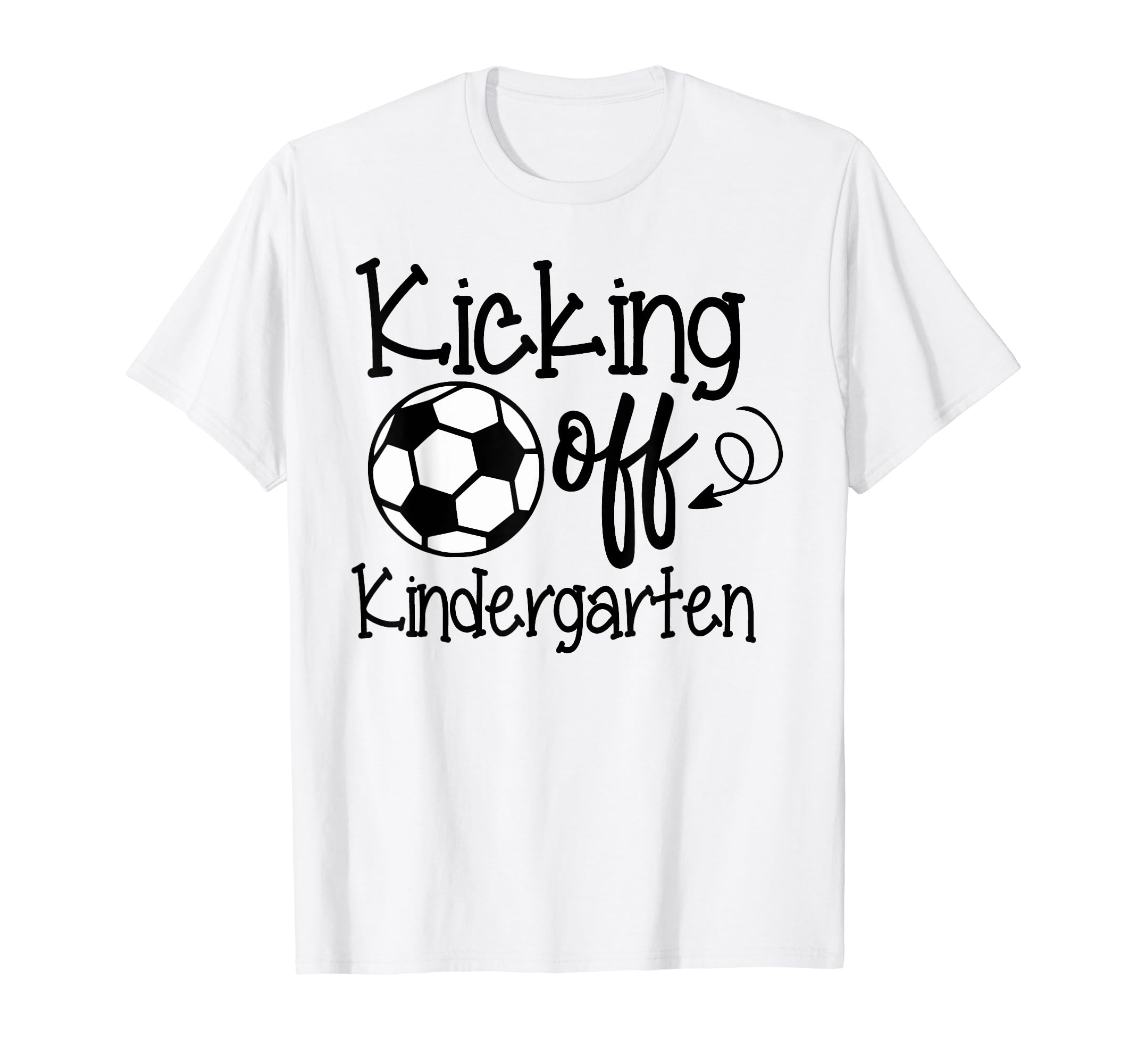 Kicking Off Kindergarten Soccer T-Shirt - Casual Everyday Wear for Adults - T-Shirt, Sweatshirt, Hoodie