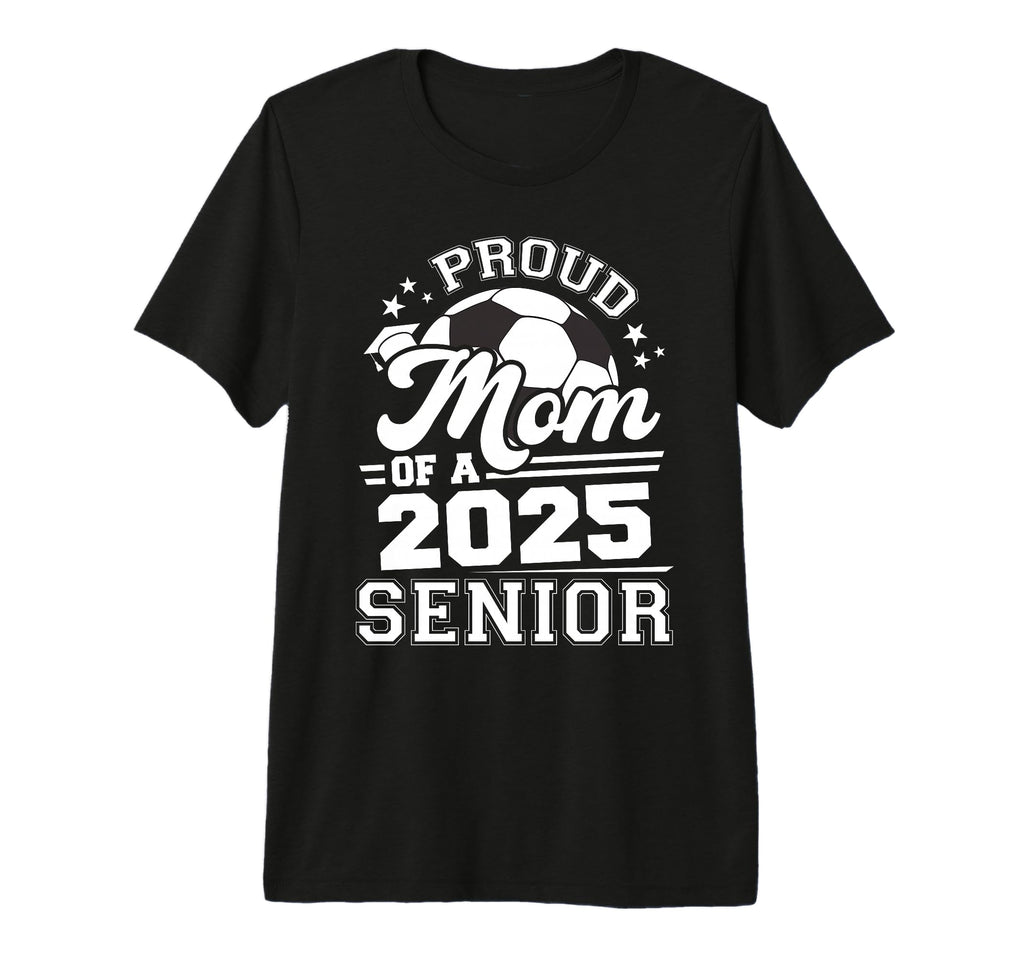 Proud Mom 2025 Senior Graduate Grad T-Shirt - Streetwear Style Men Women - T-Shirt, Sweatshirt, Hoodie