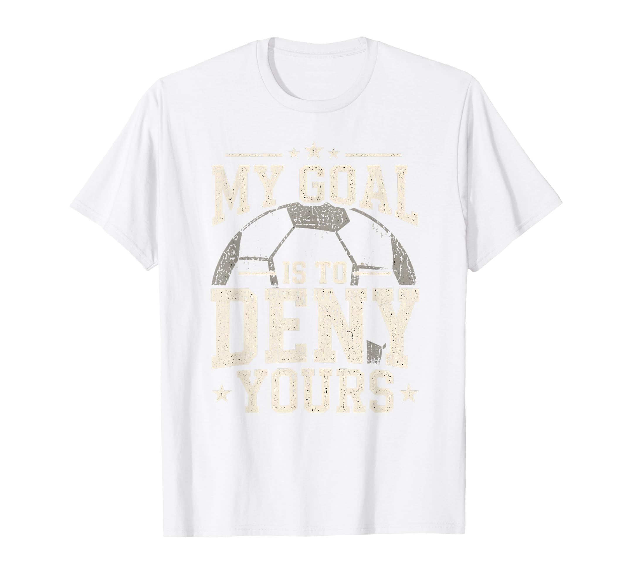 My Goal Is To Deny Yours Funny Soccer T-Shirt - Minimalist Print Unisex - T-Shirt, Sweatshirt, Hoodie