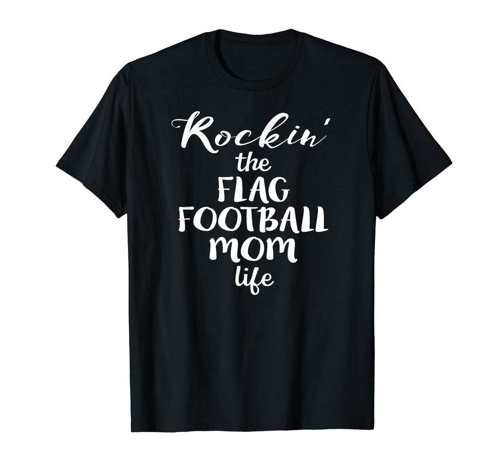 Rockin Flag Football Mom Life T-Shirt - Casual Everyday Wear Men Women - T-Shirt, Sweatshirt, Hoodie