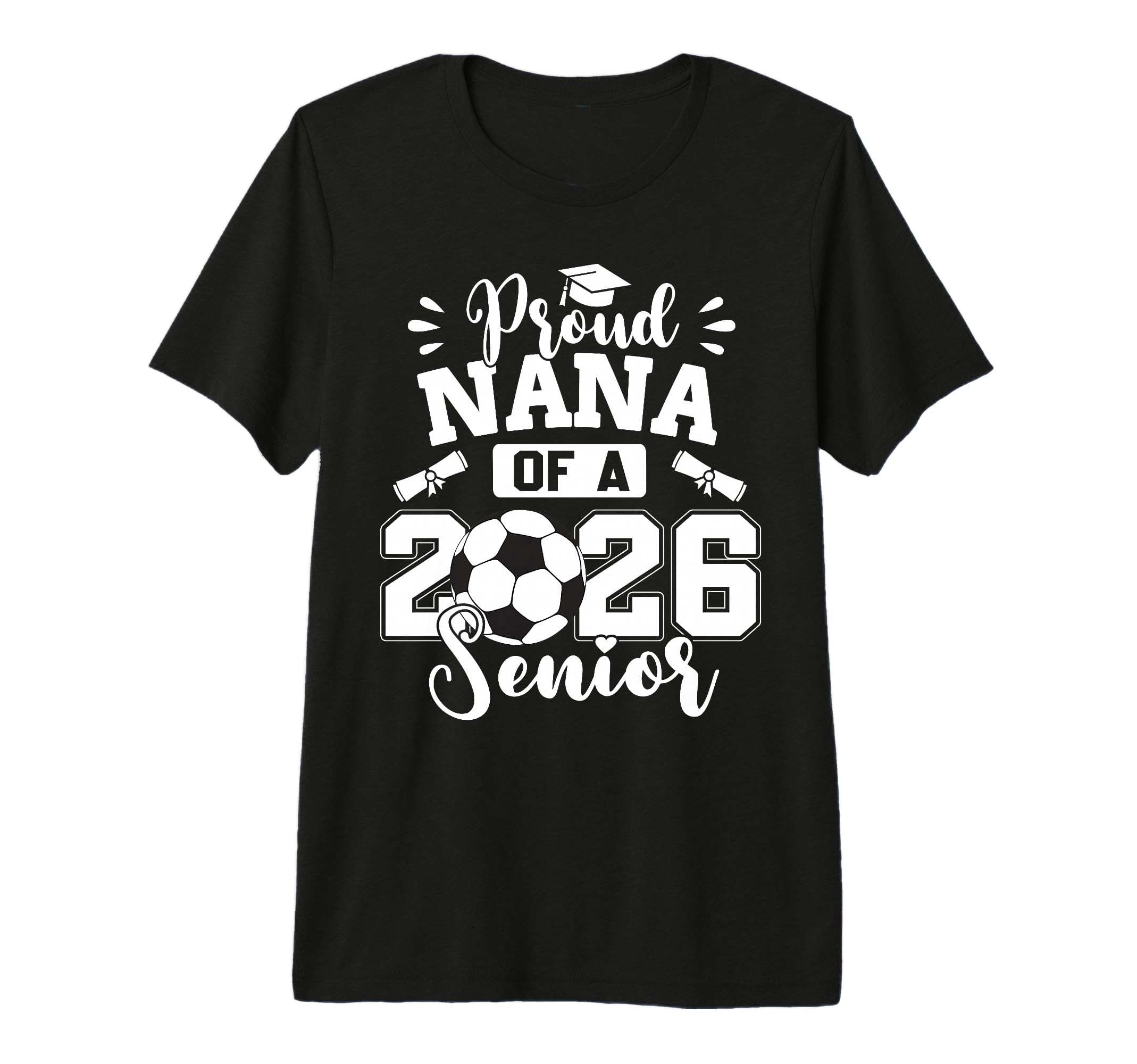 Proud Nana 2026 Senior Soccer Ball T-Shirt - Novelty Apparel Men Women - T-Shirt, Sweatshirt, Hoodie